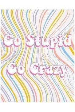 GO CRAZY GO STUPID POSTER - PosterFi