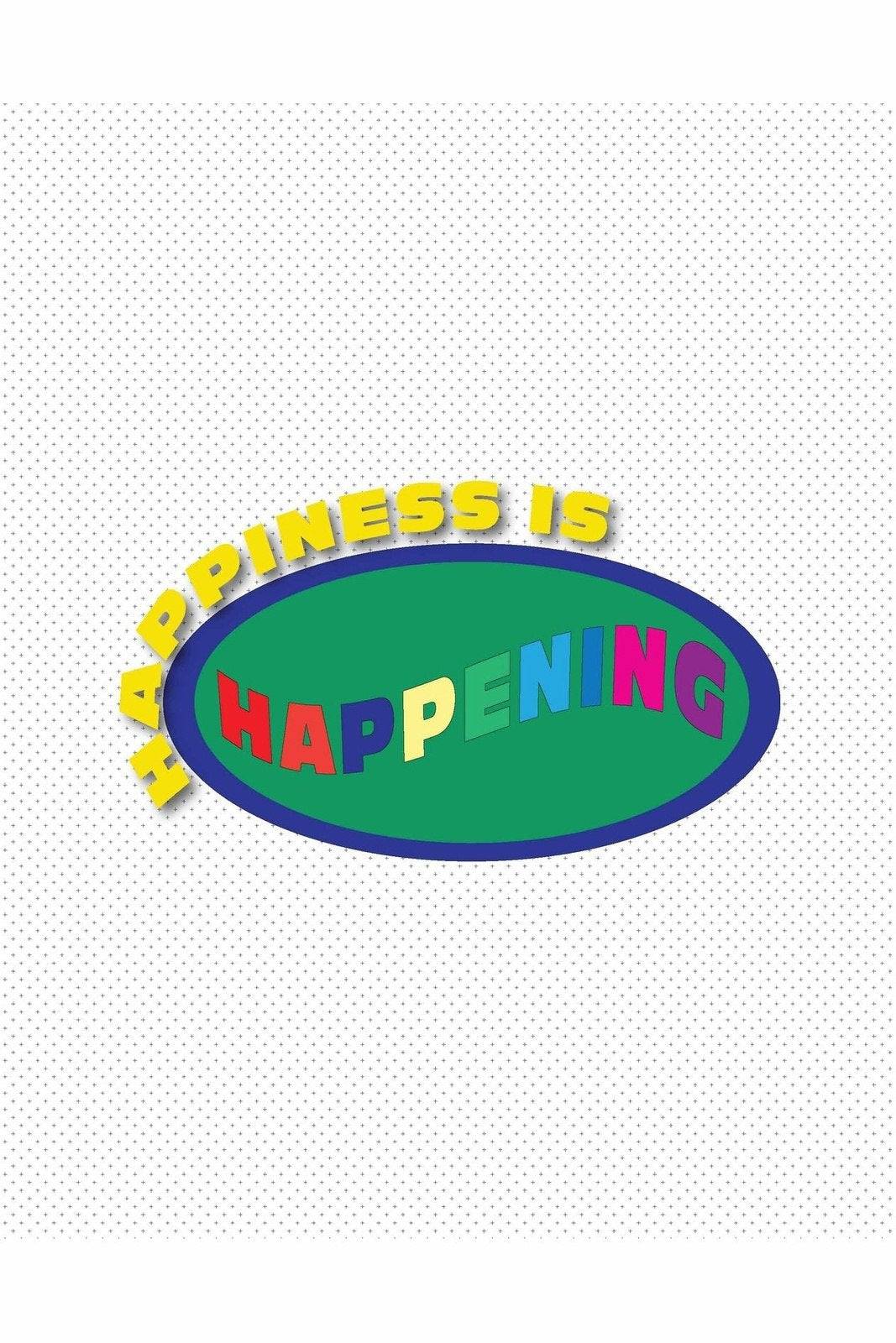 HAPPINESS IS HAPPENING POSTER - PosterFi
