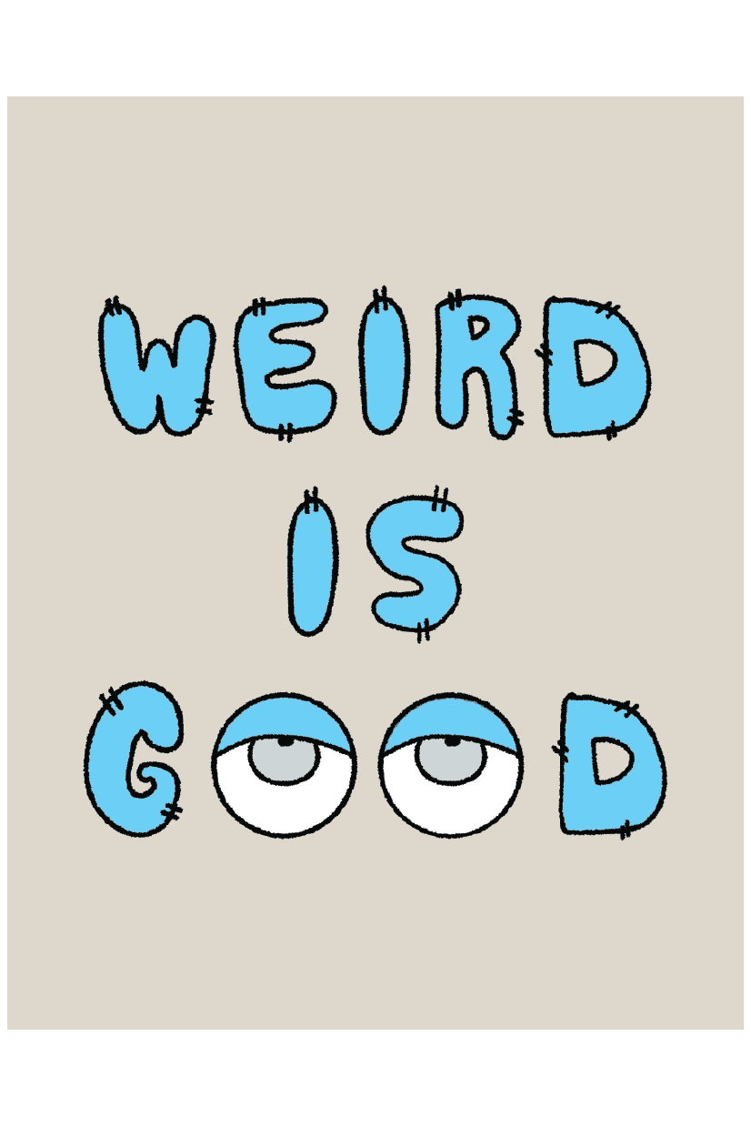 WEIRD IS GOOD POSTER - PosterFi