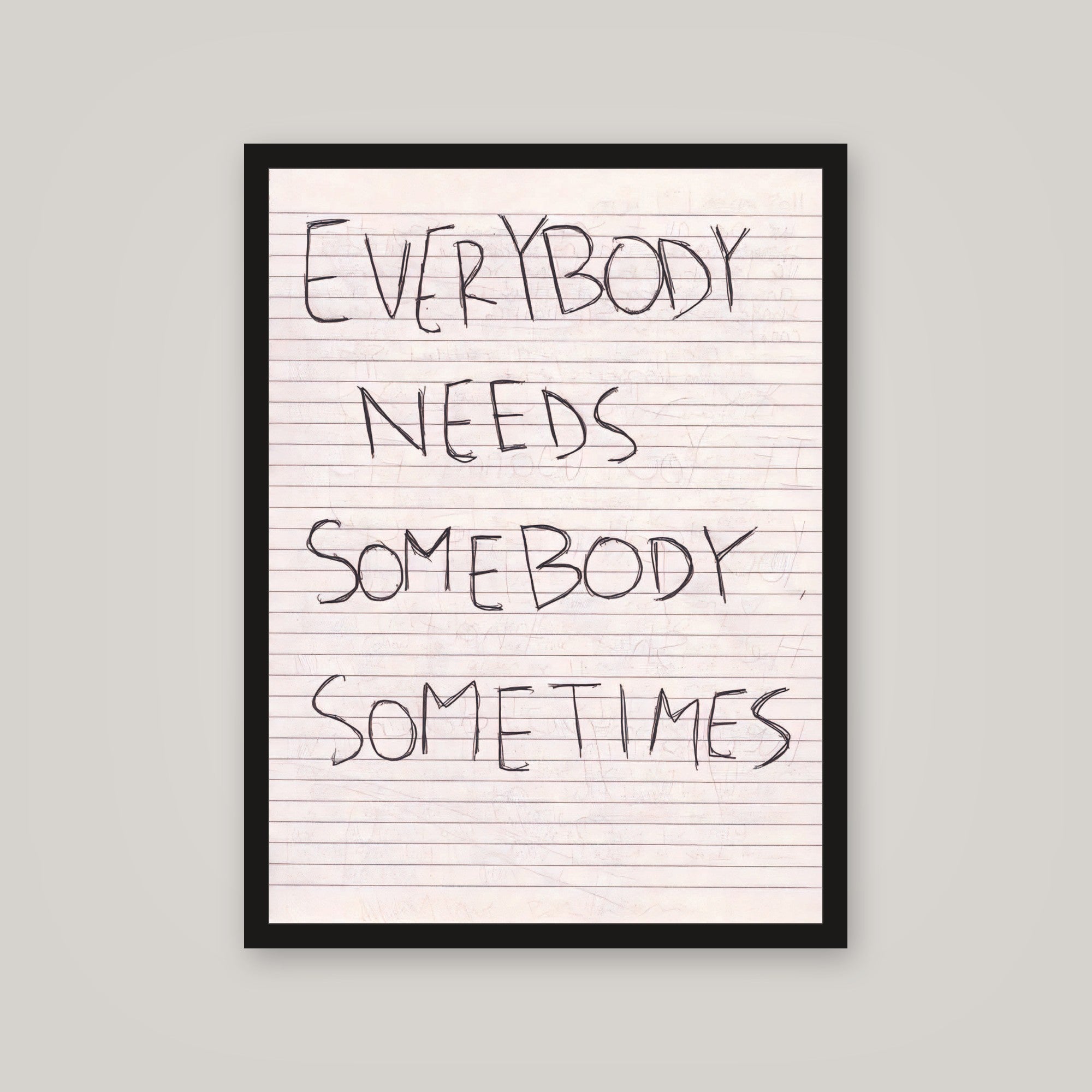 [auto-mockup] EVERYBODY NEEDS POSTER - 18 x 24in.