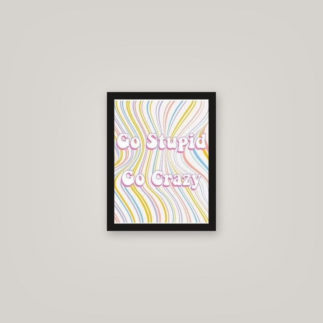 [auto-mockup] GO CRAZY GO STUPID POSTER - 11 x 14in.