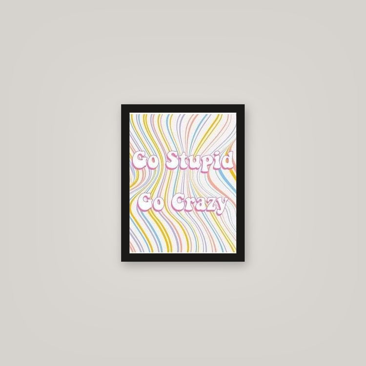 [auto-mockup] GO CRAZY GO STUPID POSTER - 11 x 14in.