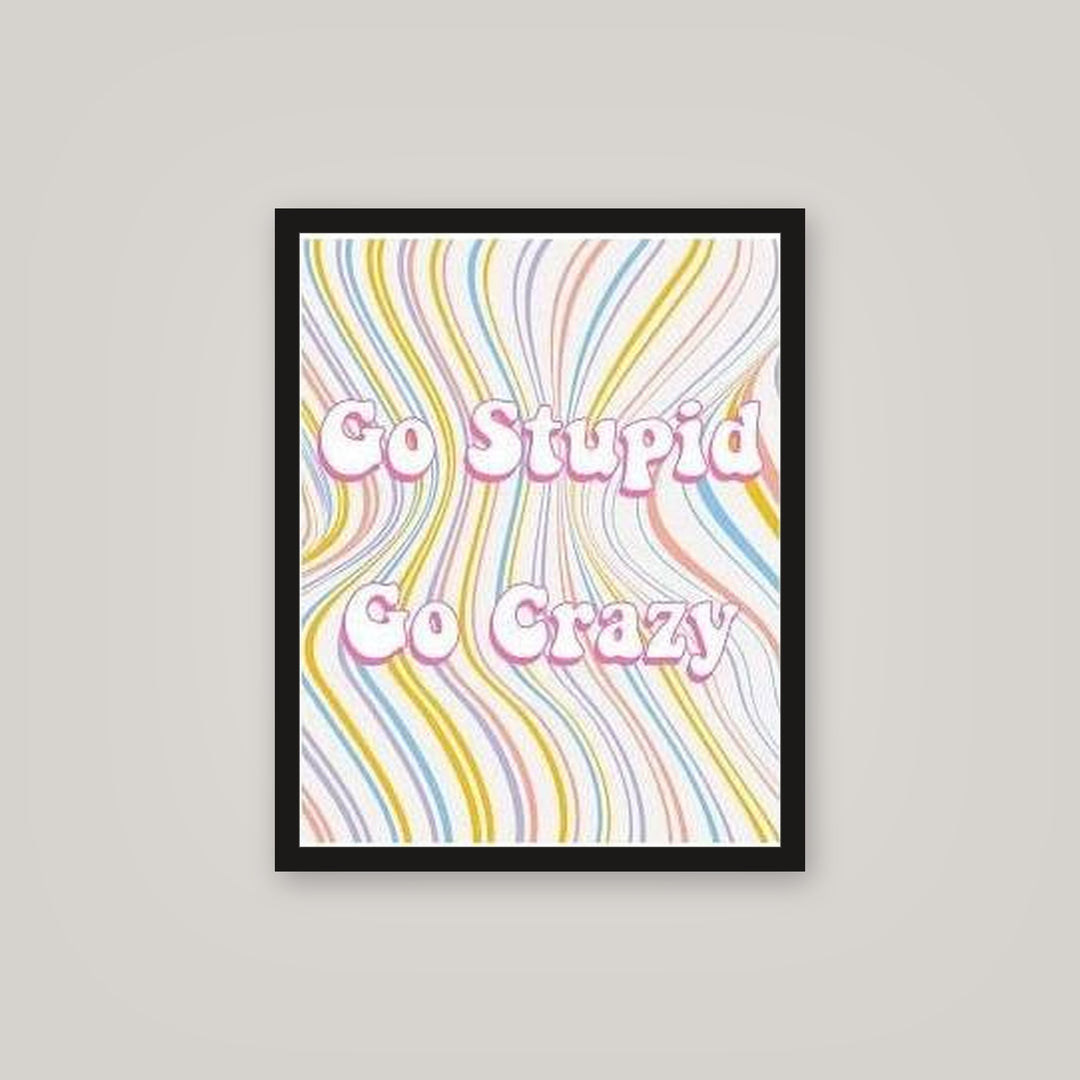 [auto-mockup] GO CRAZY GO STUPID POSTER - 16 x 20in.