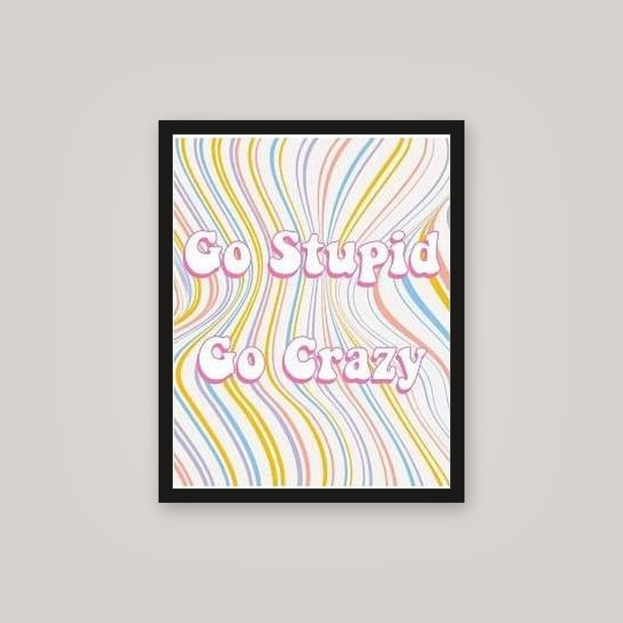[auto-mockup] GO CRAZY GO STUPID POSTER - 16 x 20in.