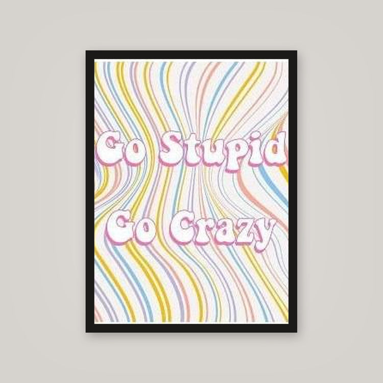 [auto-mockup] GO CRAZY GO STUPID POSTER - 18 x 24in.