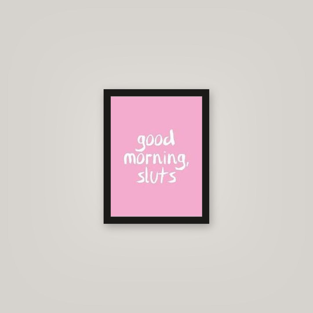 [auto-mockup] GOOD MORNING SLUTS POSTER - 11 x 14in.
