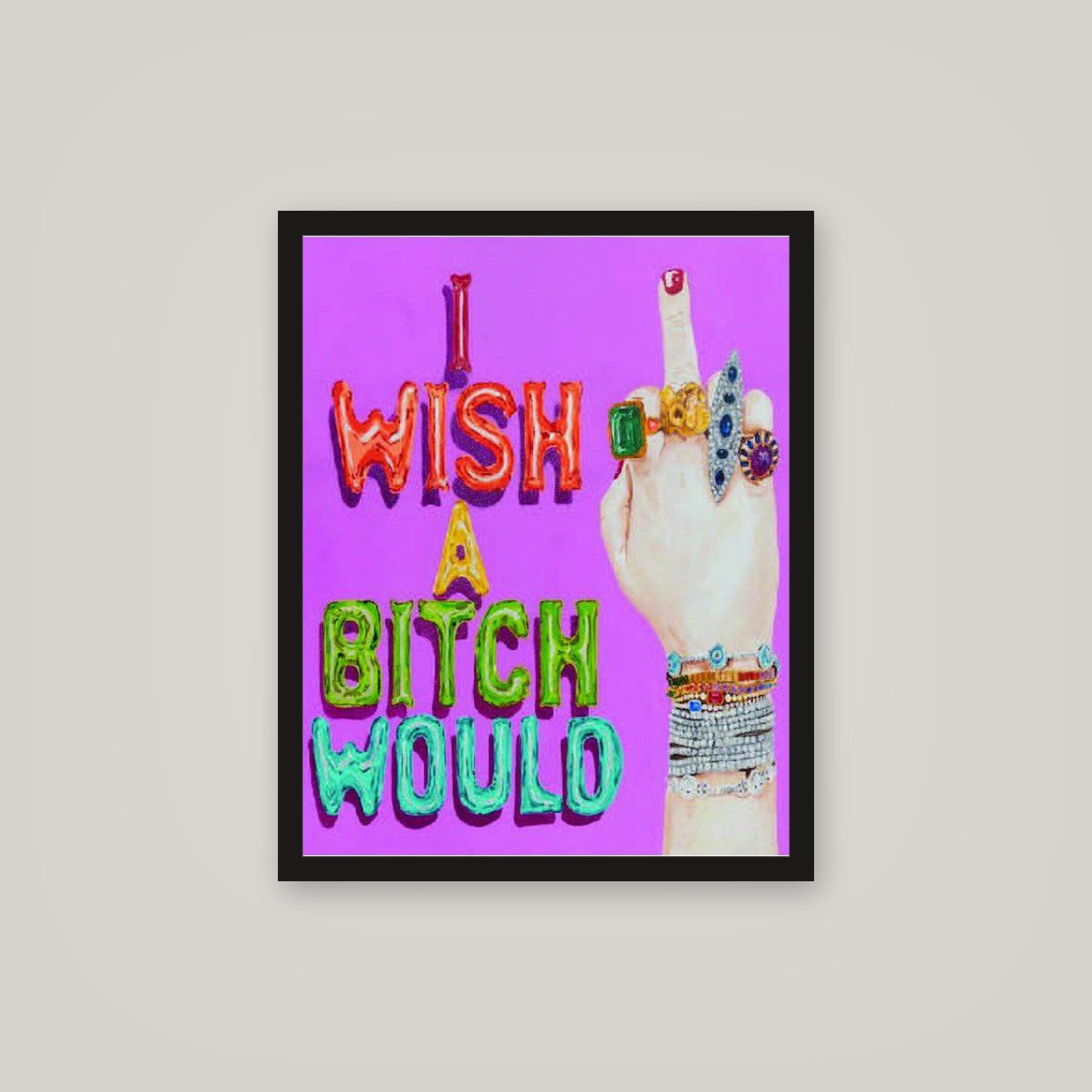 [auto-mockup] I WISH A B**** WOULD POSTER - 16 x 20in.