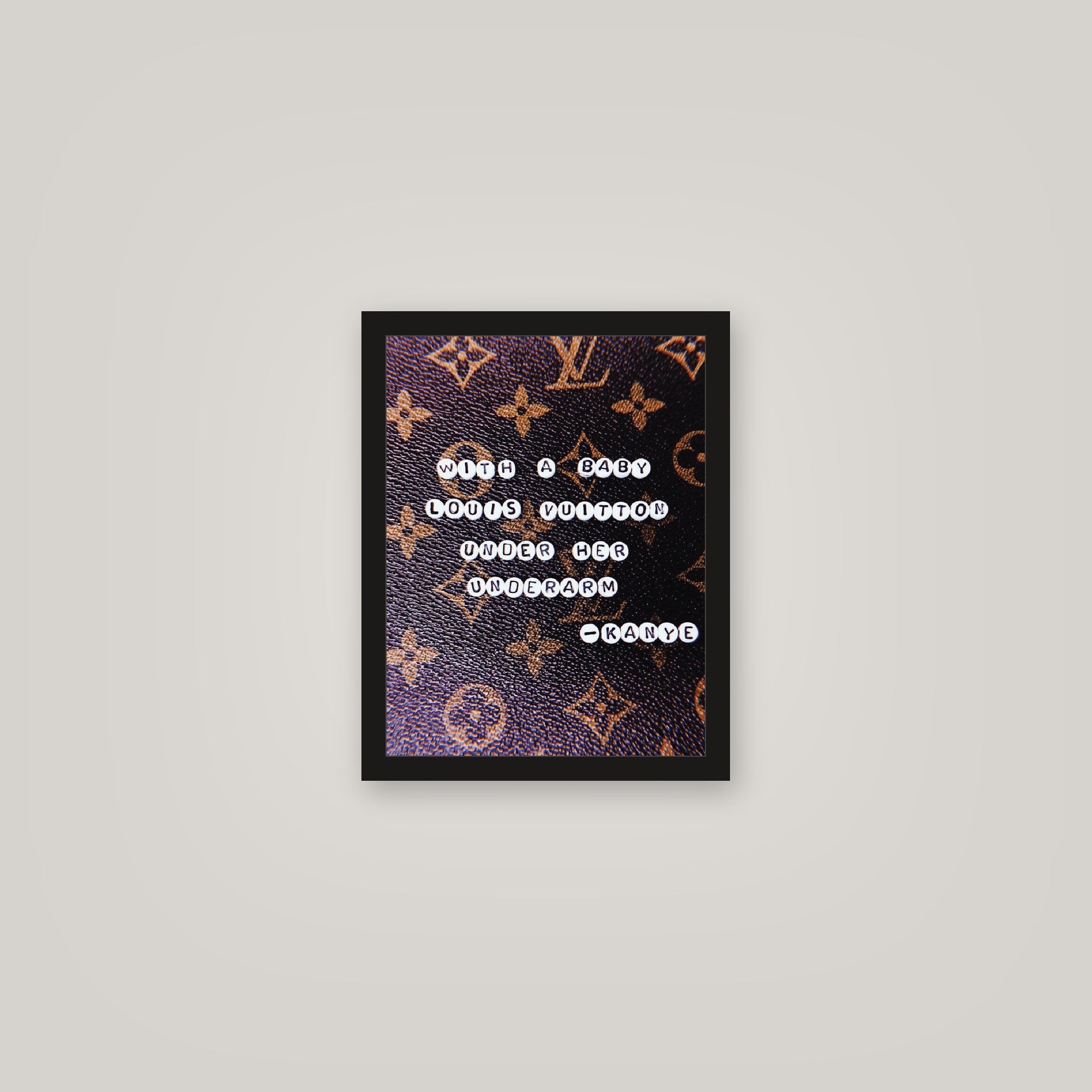 [auto-mockup] LV KANYE QUOTE POSTER - 11 x 14in.