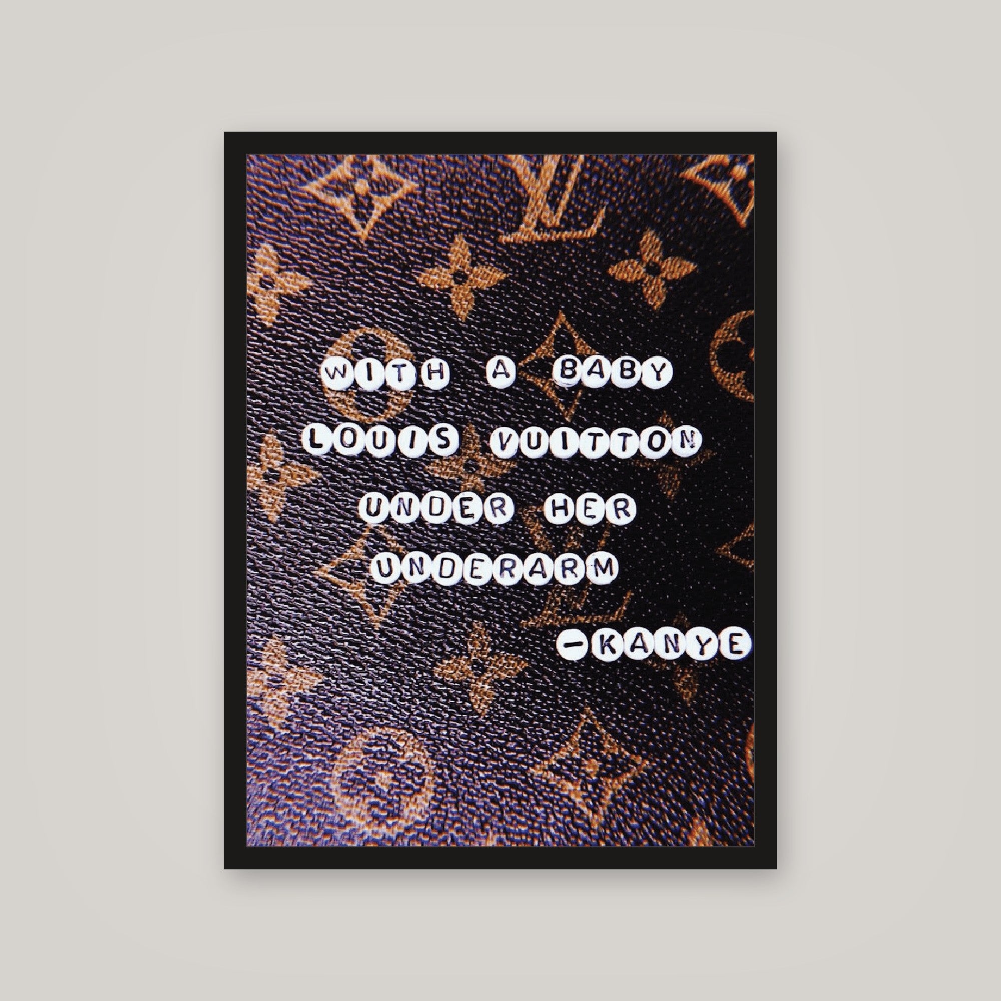 [auto-mockup] LV KANYE QUOTE POSTER - 18 x 24in.