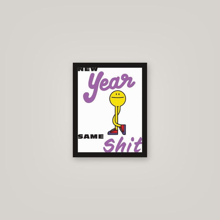 [auto-mockup] NEW YEAR SAME SHIT - 11 x 14in.