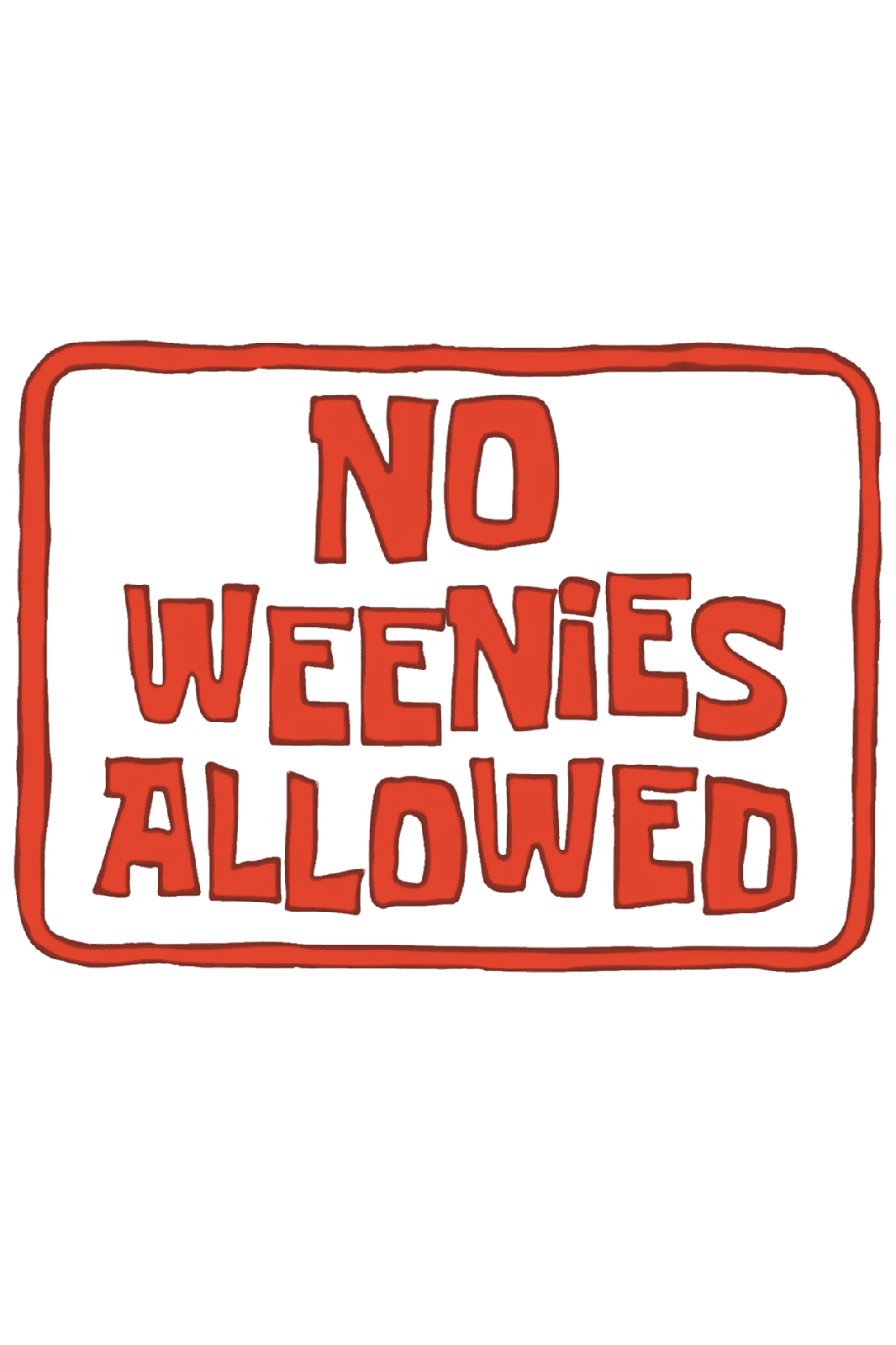 NO WEENIES ALLOWED POSTER - PosterFi