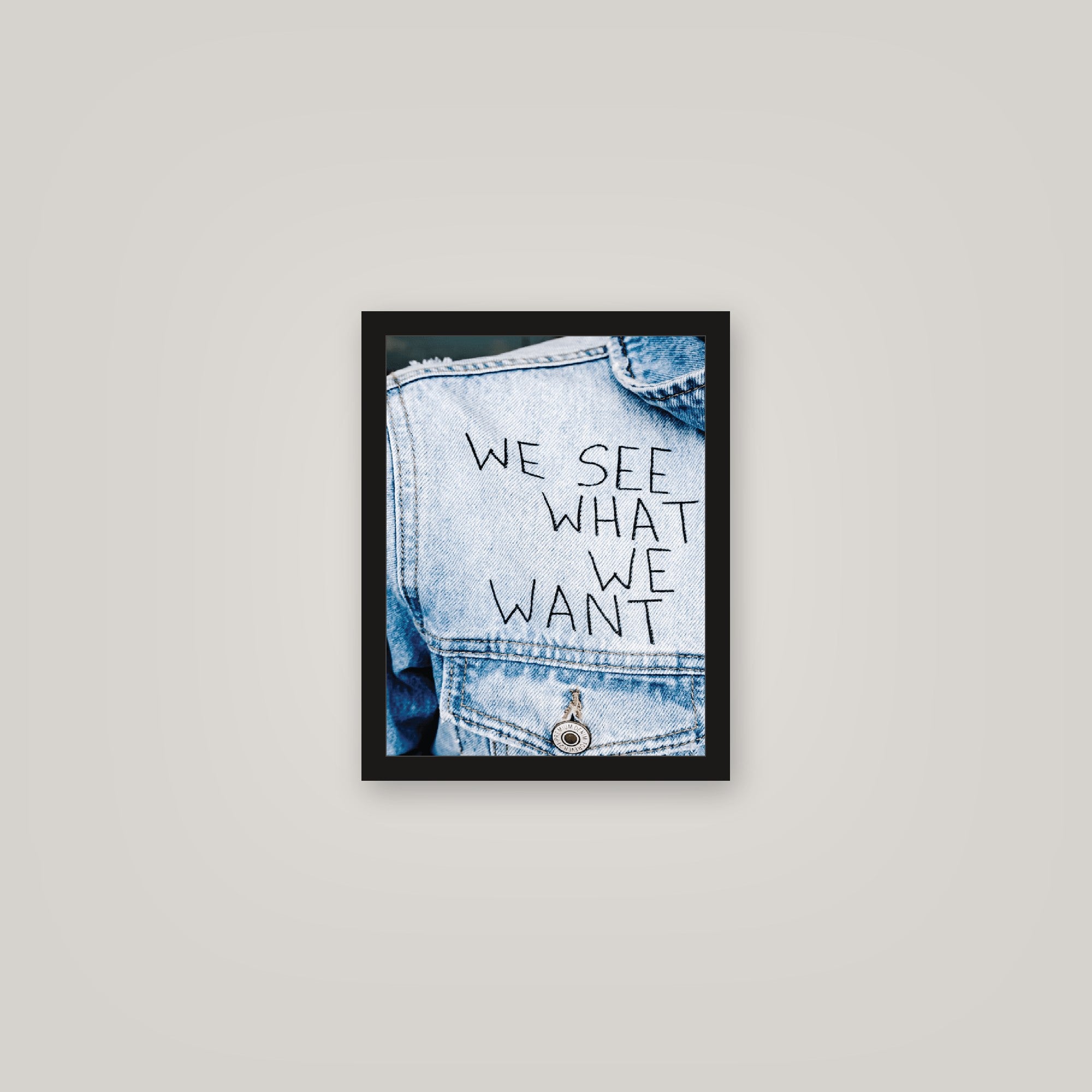 [auto-mockup] WE SEE WHAT WE WANT POSTER - 11 x 14in.
