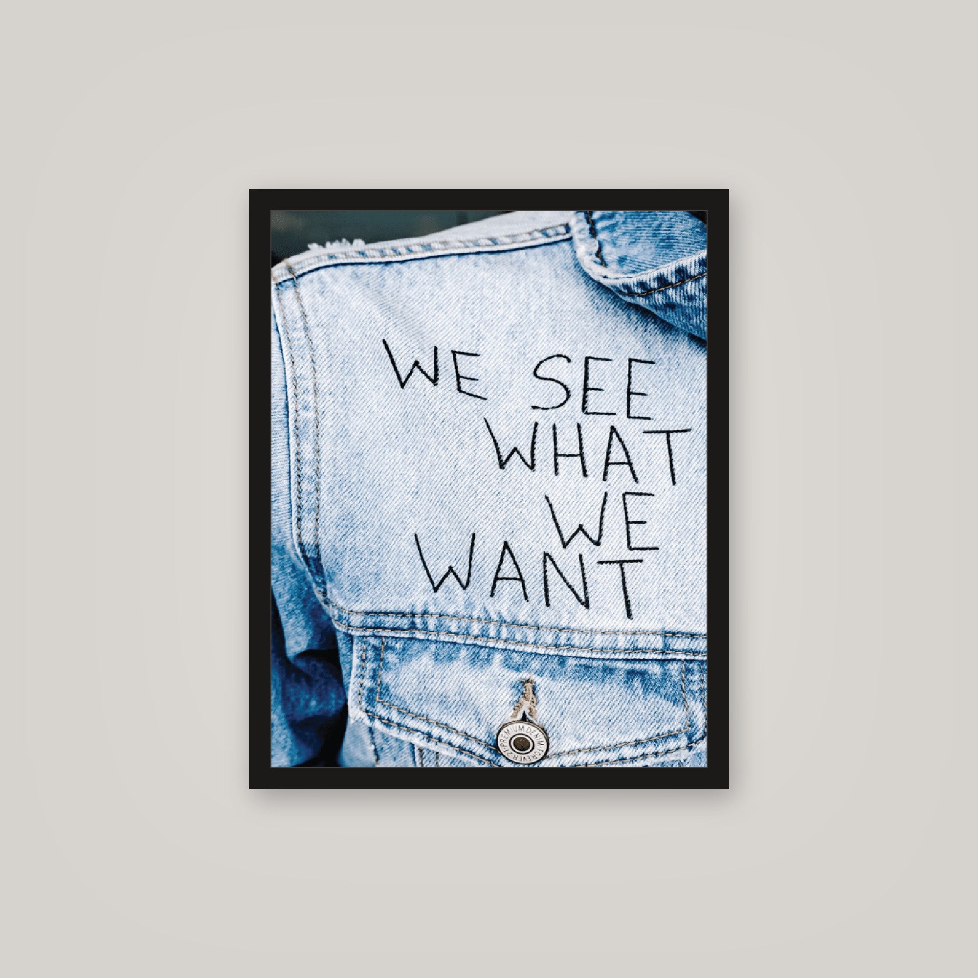 [auto-mockup] WE SEE WHAT WE WANT POSTER - 16 x 20in.