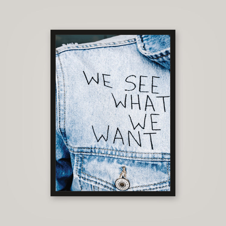 [auto-mockup] WE SEE WHAT WE WANT POSTER - 18 x 24in.