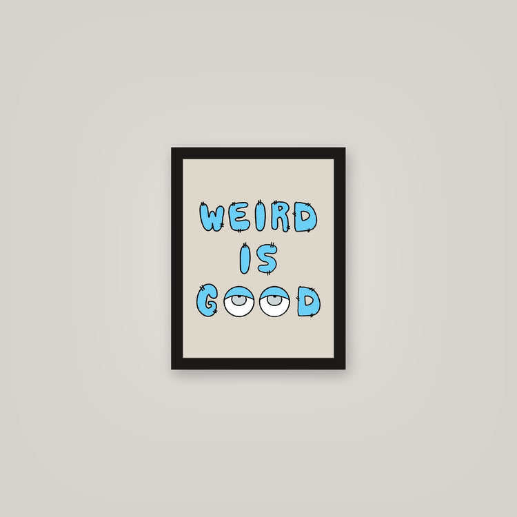 [auto-mockup] WEIRD IS GOOD POSTER - 11 x 14in.