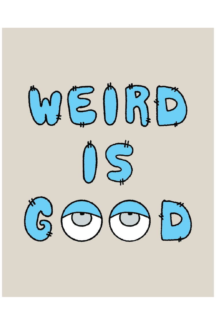 WEIRD IS GOOD POSTER - PosterFi